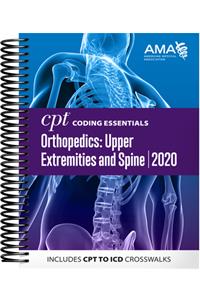 CPT Coding Essentials for Orthopedics: Upper Extremities and Spine 2020