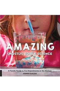 Amazing (Mostly) Edible Science