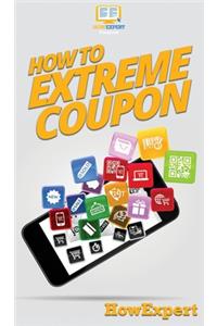 How to Extreme Coupon