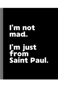 I'm not mad. I'm just from Saint Paul.