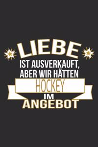 Liebe ist ausverkauft, aber wir hätten hockey im Angebot