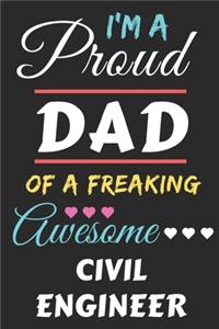 I'm A Proud Dad Of A Freaking Awesome Civil Engineer