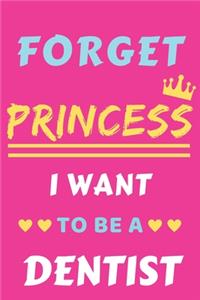 Forget Princess I Want To Be A Dentist