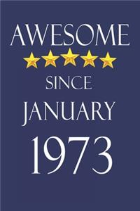 Awesome Since january 1973 Notebook Birthday Present