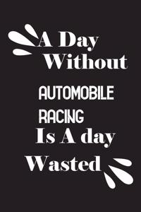 A day without automobile racing is a day wasted