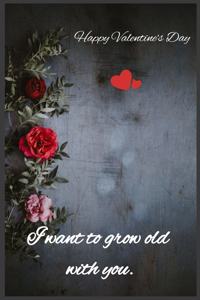 I want to grow old with you