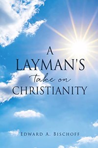 Layman's Take on Christianity