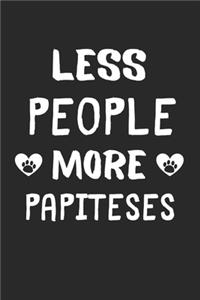 Less People More Papiteses