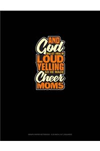 And God Said Let There Be Loud Yelling So He Made Cheer Moms
