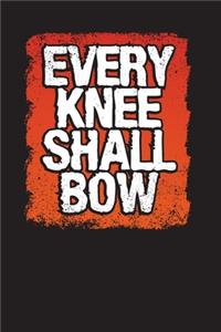 Every Knee Shall Bow