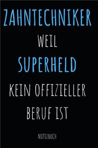 Zahntechniker Weil Superheld Kein Offizieller Beruf Ist Notizbuch