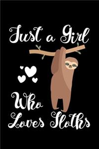 Just A Girl Who Loves Sloths
