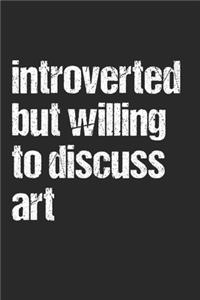 Introverted but willing to discuss Art