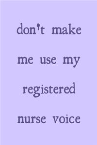 Don't make me use my registered nurse voice