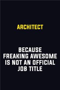 Architect Because Freaking Awesome Is Not An Official Job Title
