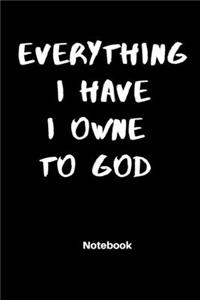 Everything I have I owne to God