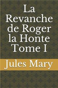 La Revanche de Roger la Honte Tome I