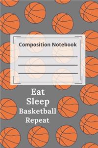 composition notebook college ruled Blank Lined Journal. Eat Sleep Basketball Repeat