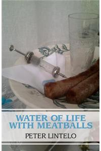 Water of Life with Meatballs