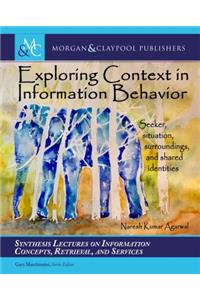 Exploring Context in Information Behavior