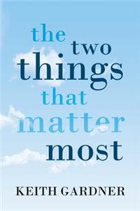 The Two Things That Matter Most
