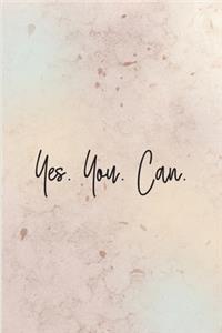 Yes. You. Can.
