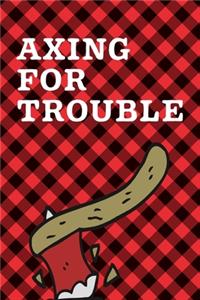 Axing For Trouble
