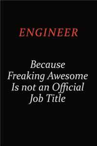 Engineer Because Freaking Awesome Is Not An Official Job Title