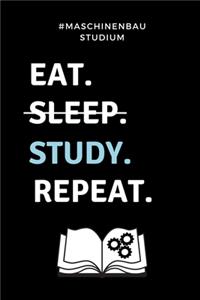 #maschinenbau Studium Eat. Sleep. Study. Repeat.