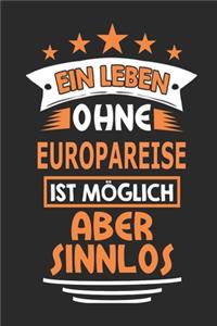 Ein Leben ohne Europareise ist möglich aber sinnlos