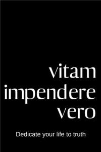 vitam impendere vero - Dedicate your life to truth