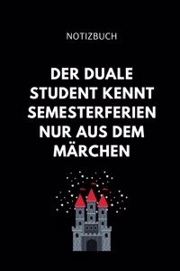 Notizbuch Der Duale Student Kennt Semesterferien Nur Aus Dem Märchen