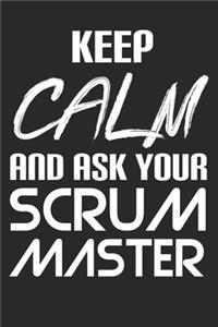 Scrum Master - Keep Calm And Ask Your Scrum Master