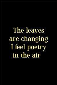 The Leaves Are Changing I Feel Poetry In The Air