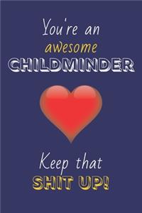 You're An Awesome Childminder Keep That Shit Up!