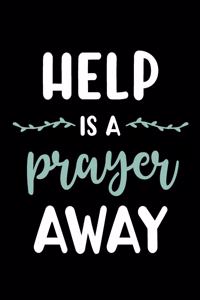 Help is A Prayer Away