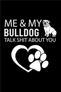 Me & My Bulldog Talk Shit about You