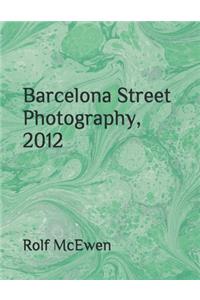 Barcelona Street Photography, 2012