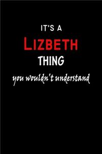 It's a Lizbeth Thing You Wouldn't Understandl