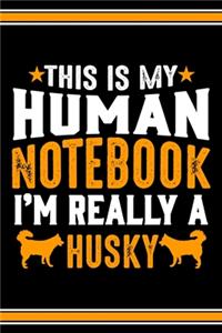 This Is My Human Notebook I'm Really a Husky