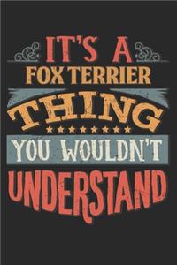 It's A Fox Terrier Thing You Wouldn't Understand