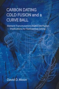 Carbon Dating, Cold Fusion, and a Curve Ball