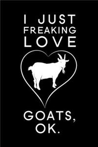 I Just Freaking Love Goats Ok