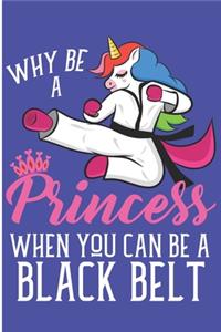 Why Be A Princess When You Can Be A Black Belt