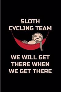 Sloth Cycling Team We Will Get There When We Get There
