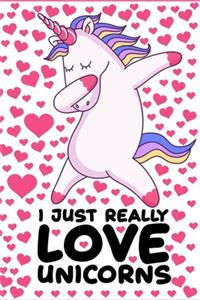 I Just Really Love Unicorns Notebook