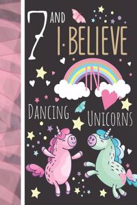 7 And I Believe In Dancing Unicorns