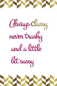 Always Classy Never Trashy And A Little Bit Sassy