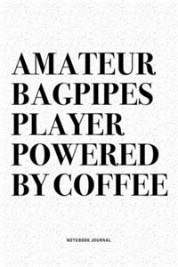 Amateur Bagpipes Player Powered By Coffee