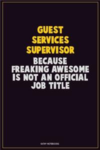 Guest Services Supervisor, Because Freaking Awesome Is Not An Official Job Title